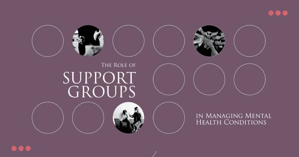 Role of Support Groups in Managing Mental Health