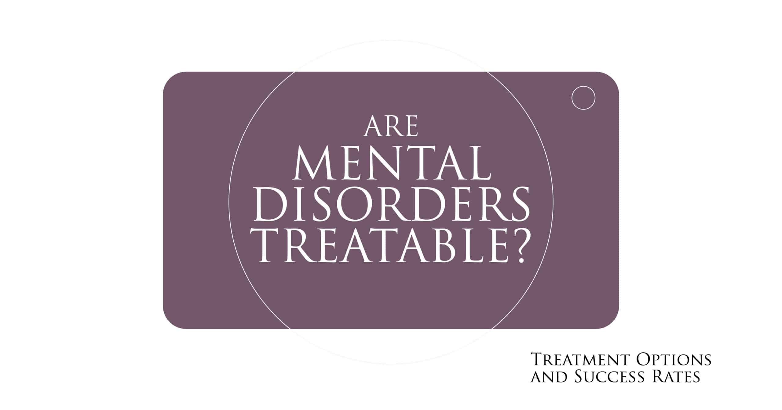 are mental disorders treatable