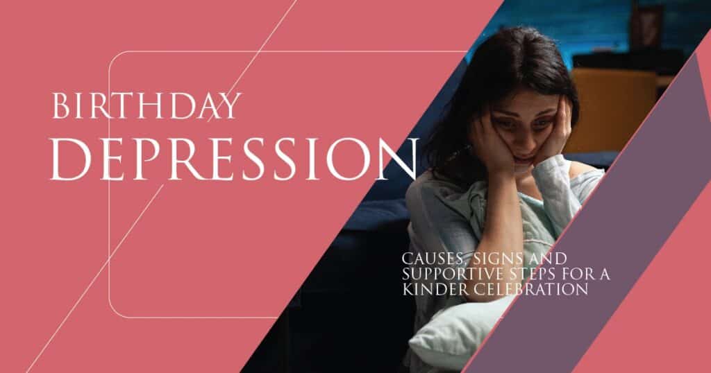 Birthday Depression: Causes, Signs & Supportive Steps - San Jose Mental Health