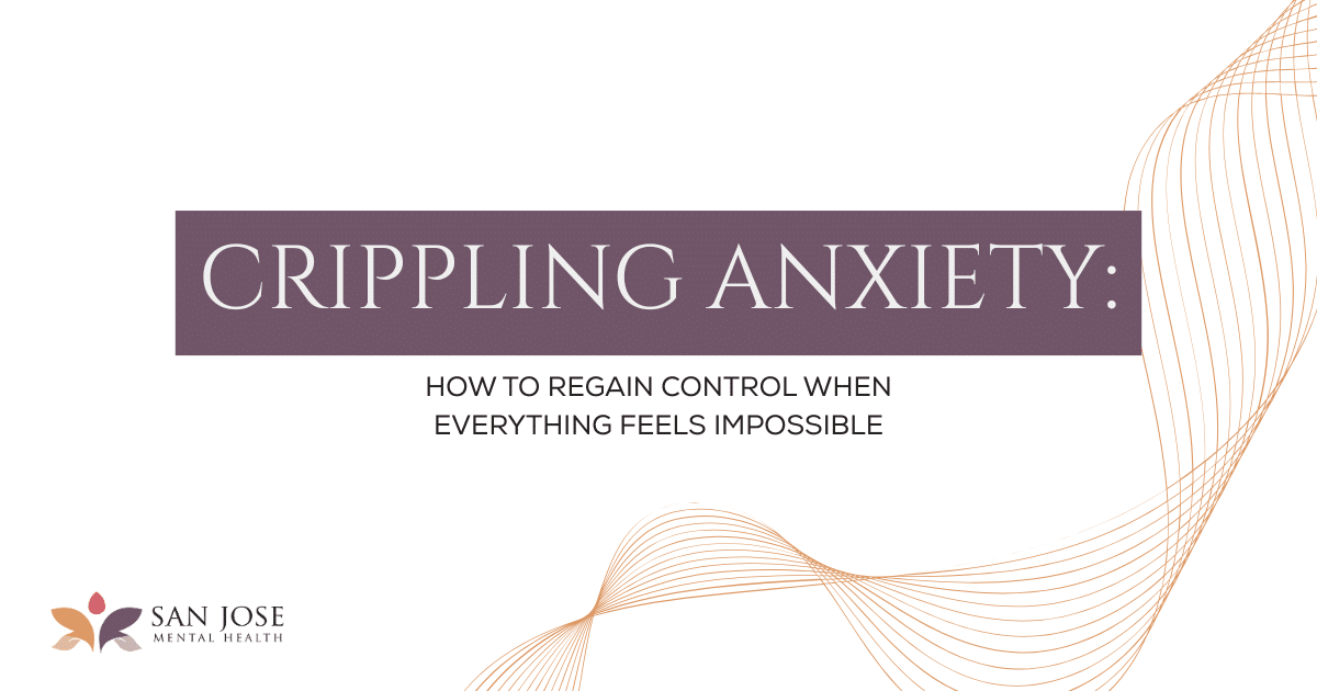 Cover slide with the title'Crippling Anxiety: How to regain control when everything feels impossible' and the San Jose Mental Health logo in the corner.