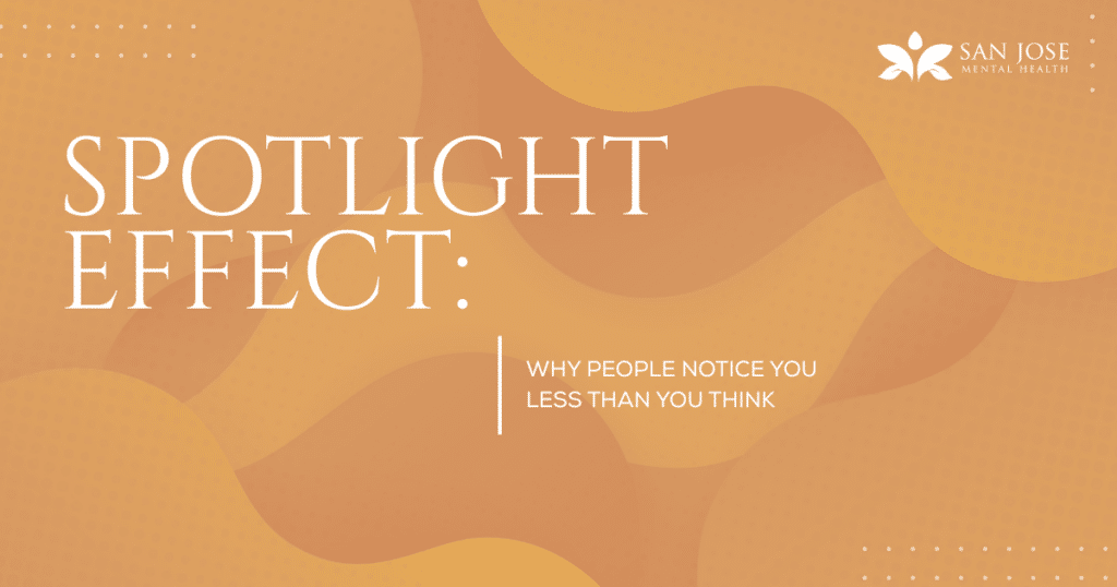 'Spotlight Effect: Why people notice you less than you think' on an abstract orange background with wavy shapes and the San Jose Mental Health logo in the top-right corner.