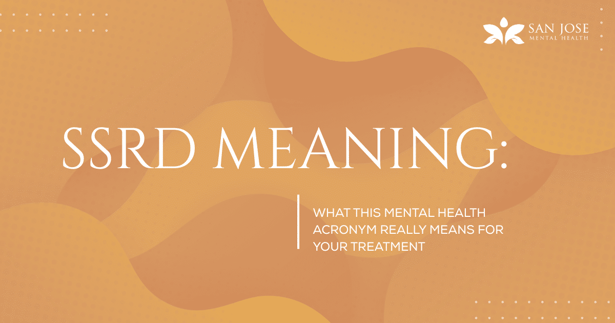 Orange abstract banner with the title'SSRD MEANING:' and subtitle about its meaning for your treatment; San Jose Mental Health logo in the top right corner.