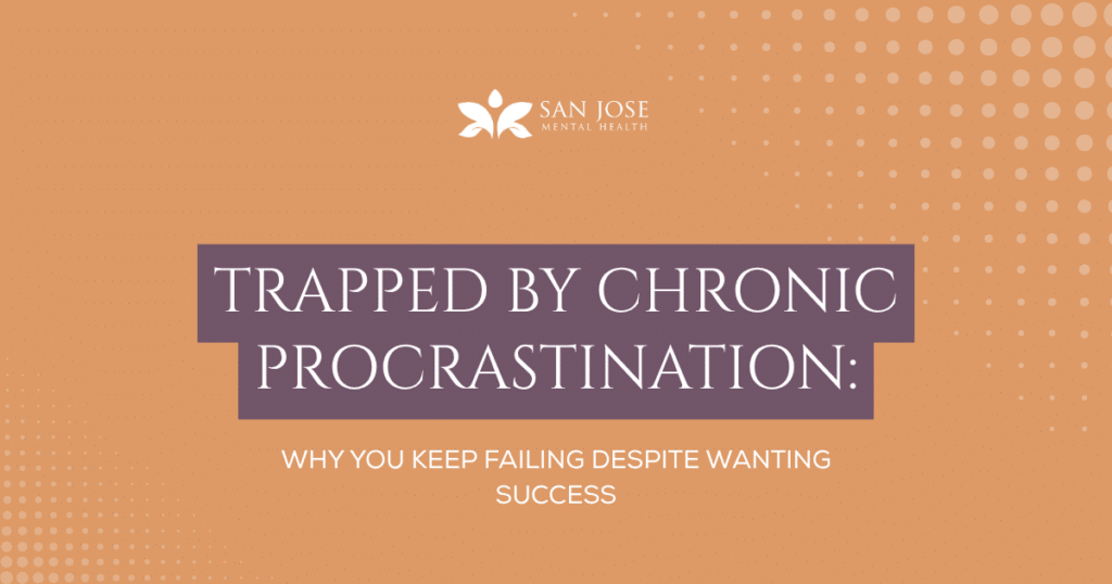 Banner for San Jose Mental Health with title 'Trapped by Chronic Procrastination: Why you keep failing despite wanting success' on an orange background with dotted patterns.